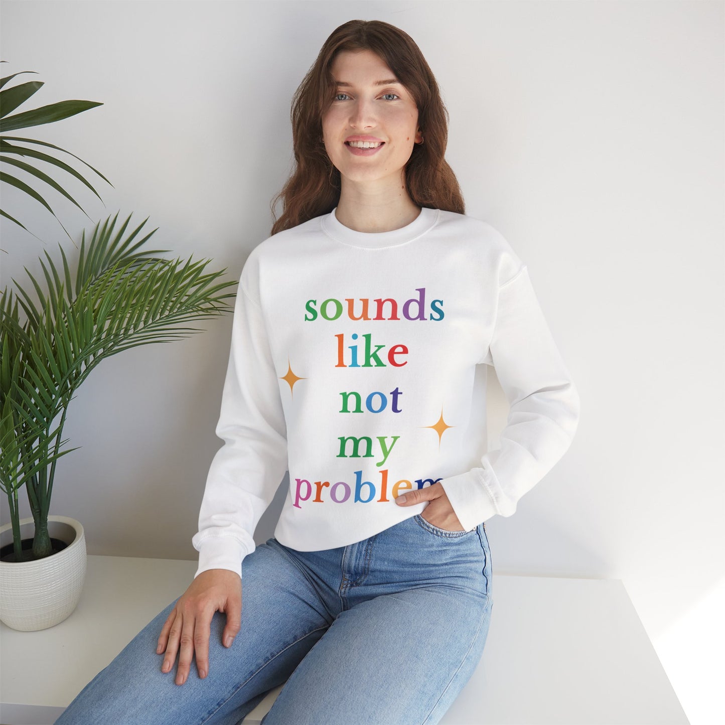 Sounds Like Not My Problem Sweatshirt — Funny Rainbow Slogan Crewneck