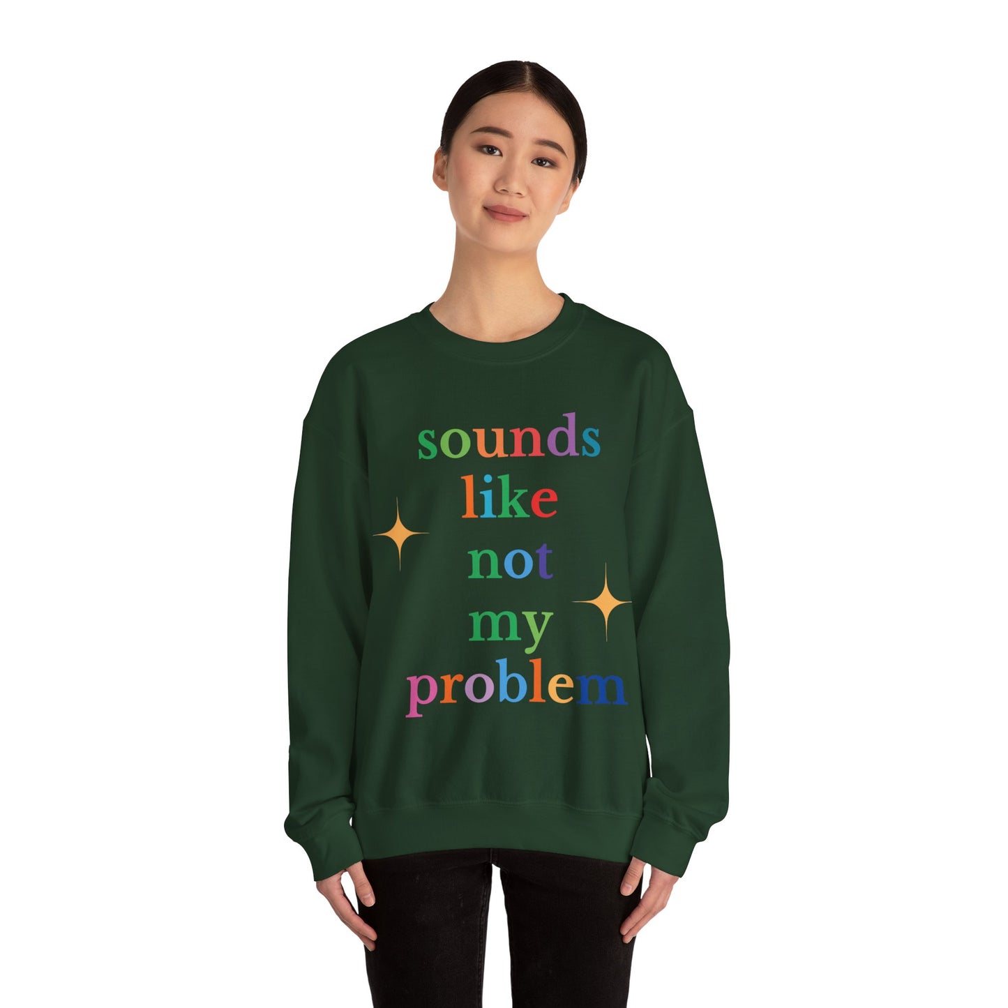Sounds Like Not My Problem Sweatshirt — Funny Rainbow Slogan Crewneck