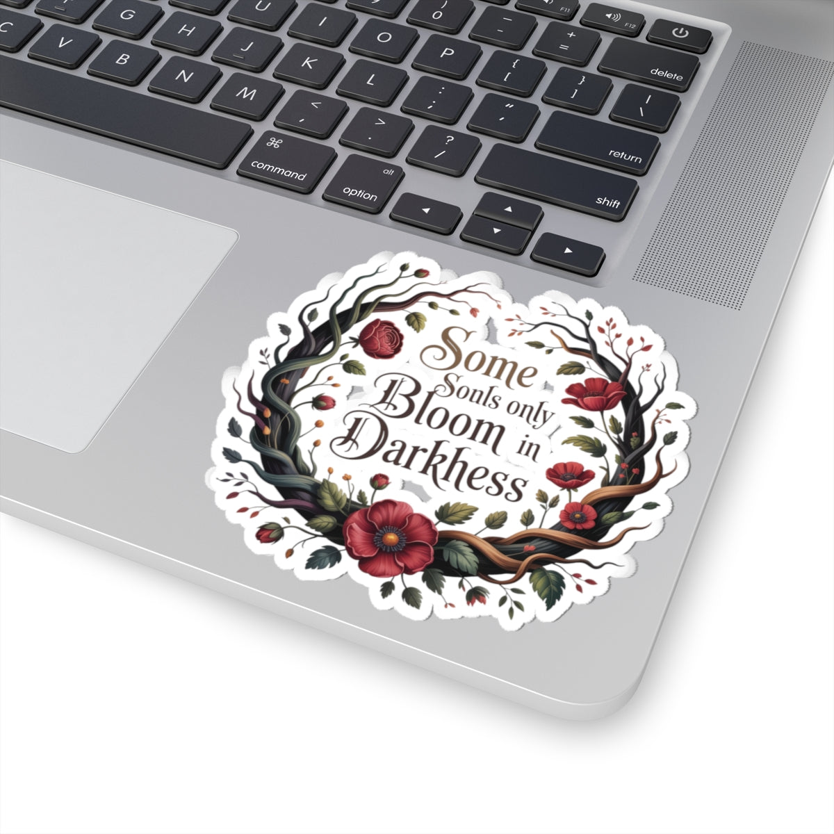 Bloom in Darkness Kiss-Cut Sticker — Floral Gothic Quote Sticker