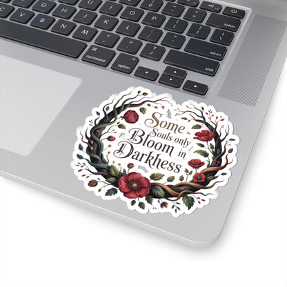 Bloom in Darkness Kiss-Cut Sticker — Floral Gothic Quote Sticker