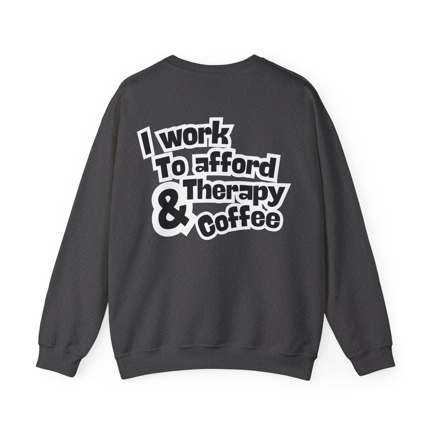 "I Work to Afford Therapy & Coffee" Crewneck