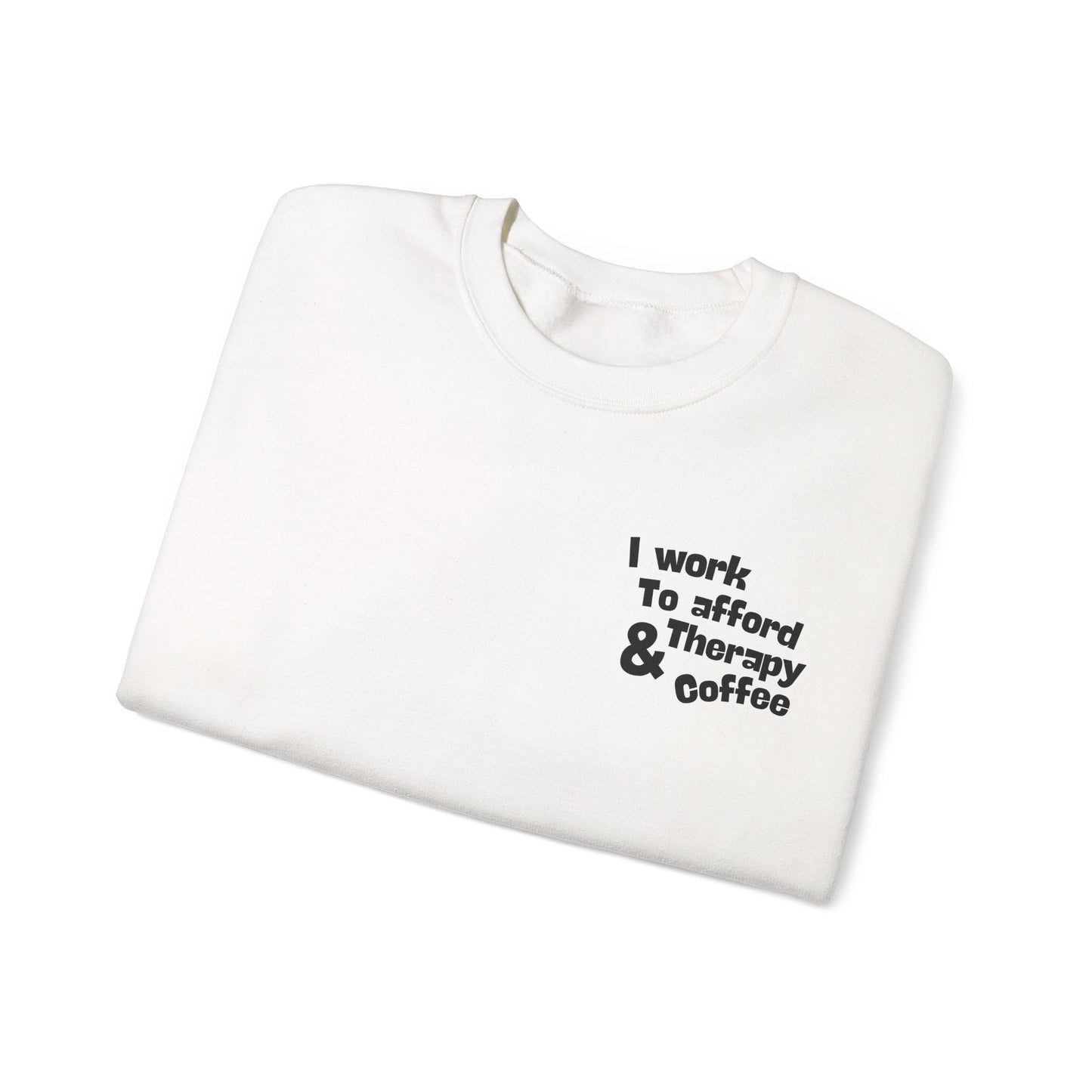 "I Work to Afford Therapy & Coffee" Crewneck