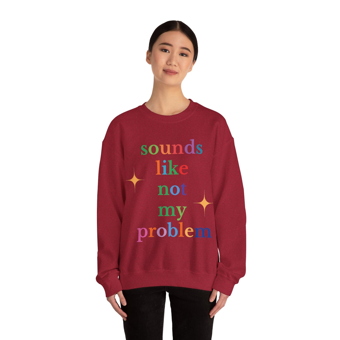 Sounds Like Not My Problem Sweatshirt — Funny Rainbow Slogan Crewneck