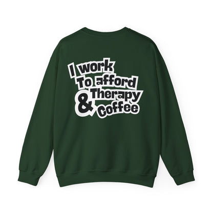 "I Work to Afford Therapy & Coffee" Crewneck