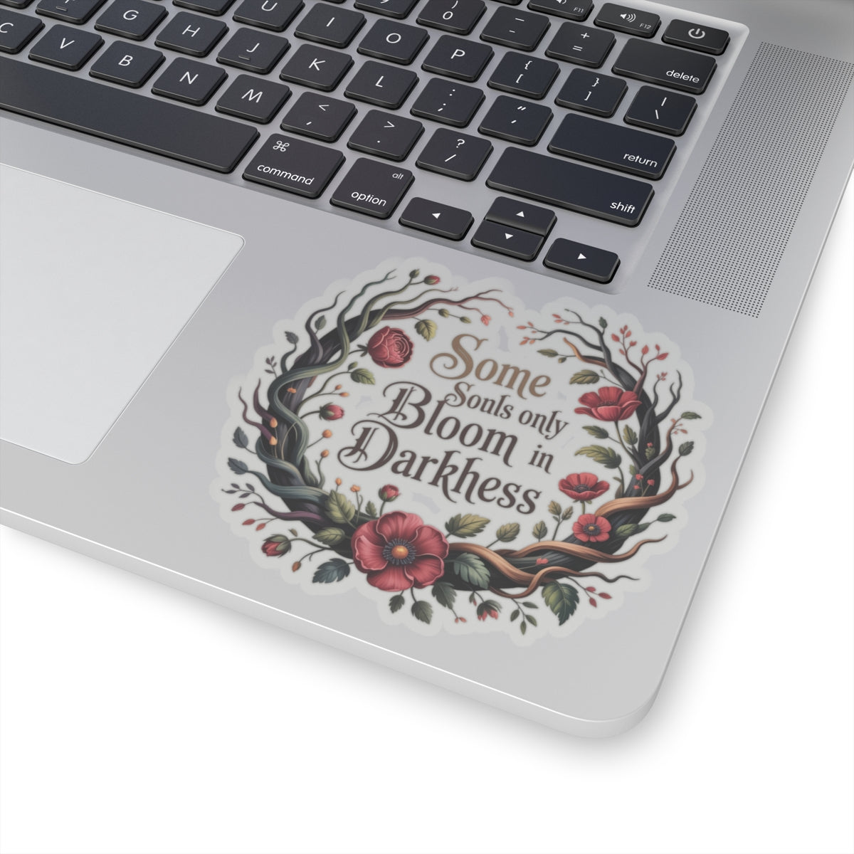 Bloom in Darkness Kiss-Cut Sticker — Floral Gothic Quote Sticker