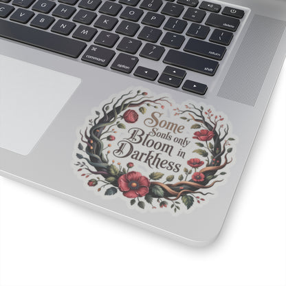 Bloom in Darkness Kiss-Cut Sticker — Floral Gothic Quote Sticker