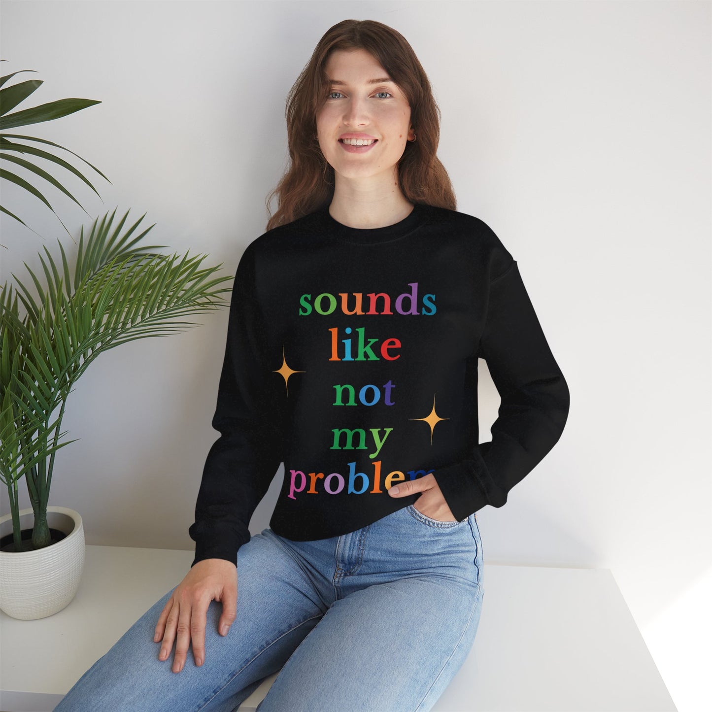 Sounds Like Not My Problem Sweatshirt — Funny Rainbow Slogan Crewneck