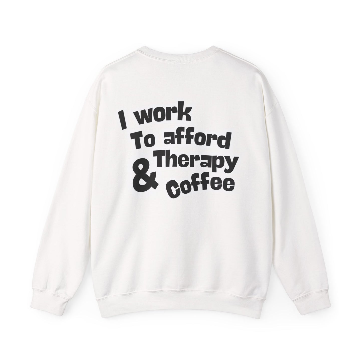 "I Work to Afford Therapy & Coffee" Crewneck
