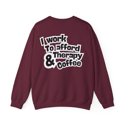 "I Work to Afford Therapy & Coffee" Crewneck