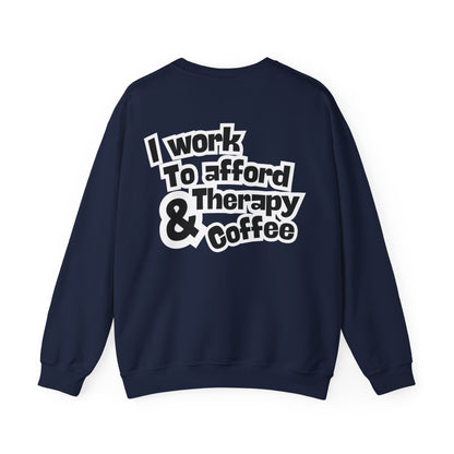 "I Work to Afford Therapy & Coffee" Crewneck