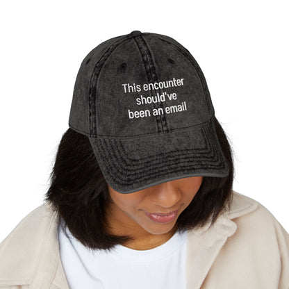"This encounter should've been an email" Vintage Embroidered Baseball Cap