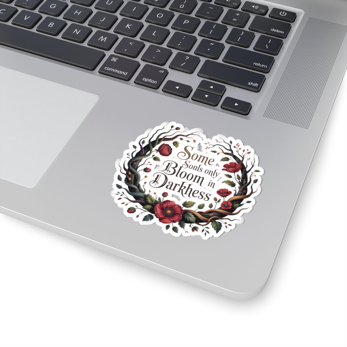 Bloom in Darkness Kiss-Cut Sticker — Floral Gothic Quote Sticker