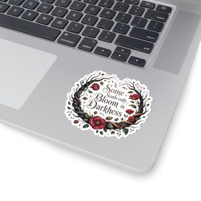 Bloom in Darkness Kiss-Cut Sticker — Floral Gothic Quote Sticker